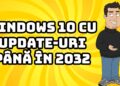 Activare UPDATE-URI pe Windows 10 până în 2032